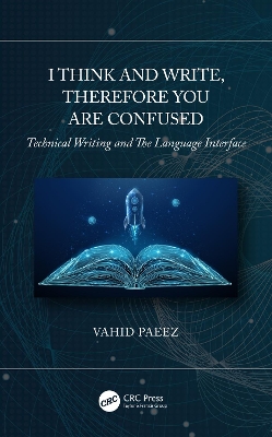 I Think and Write, Therefore You Are Confused: Technical Writing and The Language Interface by Vahid Paeez