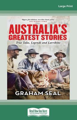 Australia's Greatest Stories: True Tales, Legends and Larrikins book