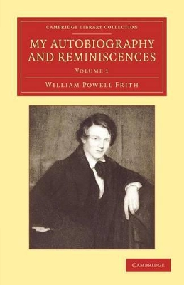 My Autobiography and Reminiscences by William Powell Frith