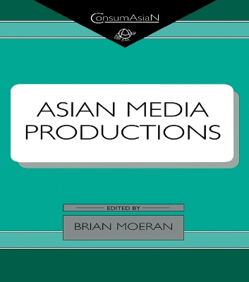 Asian Media Productions by Brian Moeran