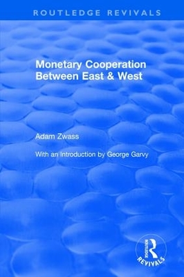 Monetary Cooperation Between East and West by Adam Zwass