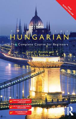 Colloquial Hungarian: The Complete Course for Beginners by Carol Rounds