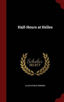 Half-Hours at Helles by Alan Patrick Herbert