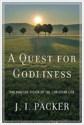 Quest for Godliness by J. I. Packer
