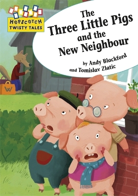 Hopscotch Twisty Tales: The Three Little Pigs and the New Neighbour book