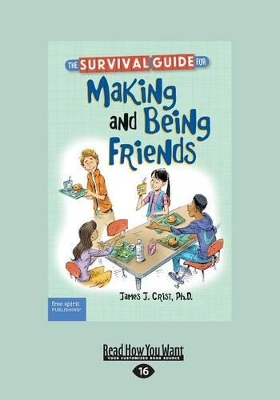 The Survival Guide for Making and Being Friends by James J Crist