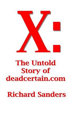 X: The Untold Story of deadcertain.com book