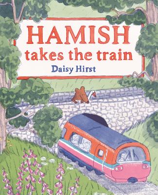 Hamish Takes the Train by Daisy Hirst