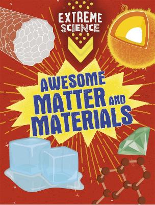 Extreme Science: Awesome Matter and Materials by Jon Richards