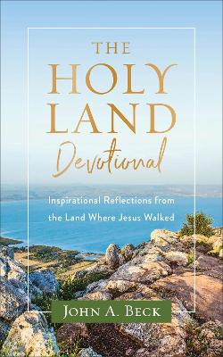 The Holy Land Devotional – Inspirational Reflections from the Land Where Jesus Walked book