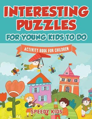 Interesting Puzzles for Young Kids to Do book