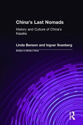 China's Last Nomads: History and Culture of China's Kazaks book