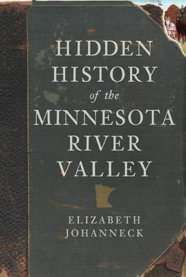 Hidden History of the Minnesota River Valley book