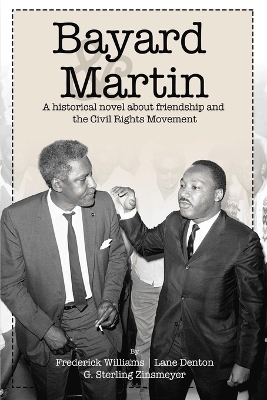 Bayard and Martin: A Historical Novel About a Friendship and the Civil Rights Movement book