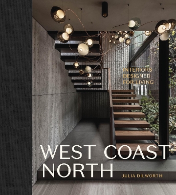 West Coast North: Interiors Designed for Living book