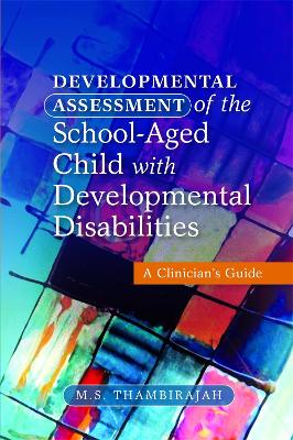 Developmental Assessment of the School-Aged Child with Developmental Disabilities book