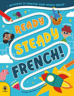 Ready Steady French: Activities to Practise Your French Skills! book