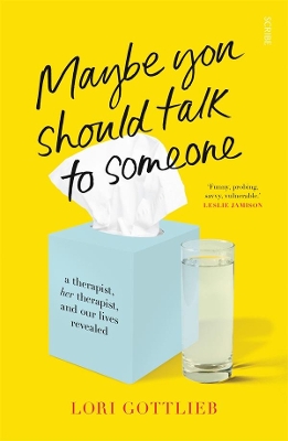 Maybe You Should Talk to Someone: a therapist, her therapist, and our lives revealed book