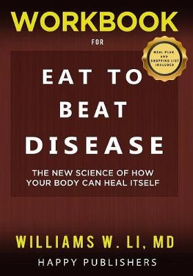 WORKBOOK for Eat To Beat Disease: The New Science of How Your Body Can Heal itself: Meal Plan and Shopping List Included book