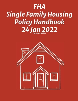 FHA Single Family Housing Policy Handbook 24 Jan 2022 book