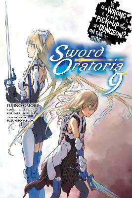 Is It Wrong to Try to Pick Up Girls in a Dungeon? On the Side: Sword Oratoria, Vol. 9 (light novel) book