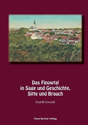 Das Finowtal in Sage und Geschichte, Sitte und Brauch: Im Auftrage des Kreisausschusses des Kreises Oberbarnim, 1924 book