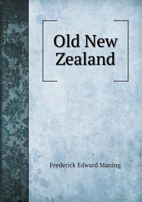 Old New Zealand by Frederick Edward Maning