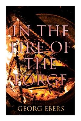 In the Fire of the Forge: Historical Novel - A Romance of Old Nuremberg book