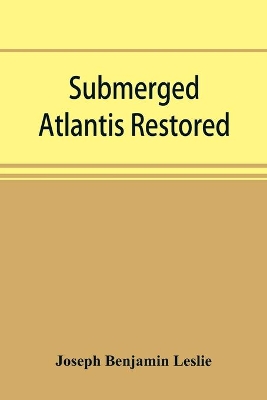 Submerged Atlantis restored, or, Rĭn-gä-sĕ nud sī-ī kĕl'zē (links and cycles) book