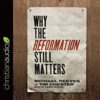 Why the Reformation Still Matters book