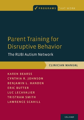 Parent Training for Disruptive Behavior: The RUBI Autism Network, Clinician Manual book