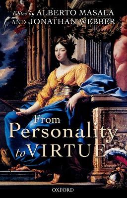 From Personality to Virtue: Essays on the Philosophy of Character book