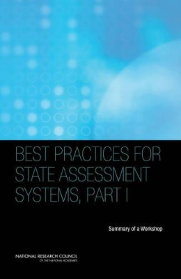 Best Practices for State Assessment Systems, Part I: Summary of a Workshop book