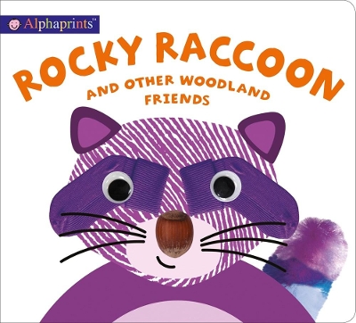 Alphaprints: Rocky Raccoon and Other Woodland Friends by Roger Priddy