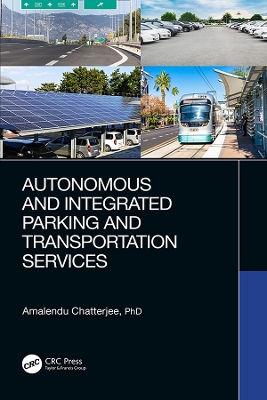 Autonomous and Integrated Parking and Transportation Services by Amalendu Chatterjee