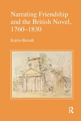 Narrating Friendship and the British Novel, 1760-1830 by Katrin Berndt