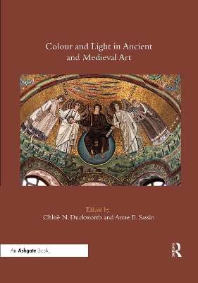 Colour and Light in Ancient and Medieval Art by Chloë N. Duckworth