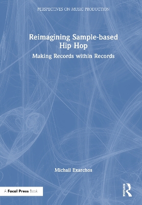 Reimagining Sample-based Hip Hop: Making Records within Records book