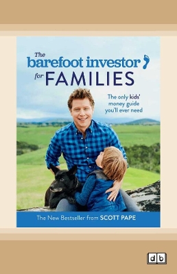 The Barefoot Investor for Families: The only kids' money guide you'll ever need by Scott Pape