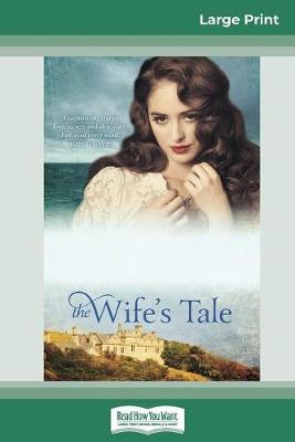 The The Wife's Tale (16pt Large Print Edition) by Christine Wells