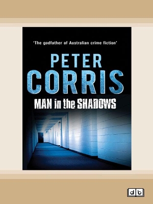 Man in the Shadows: Cliff Hardy 11 by Peter Corris