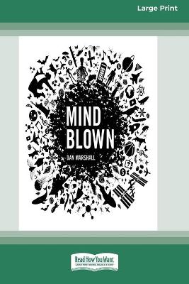 Mind Blown (16pt Large Print Edition) by Dan Marshall