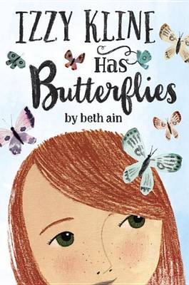 Izzy Kline Has Butterflies by Beth Ain