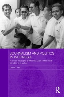 Journalism and Politics in Indonesia by David T. Hill