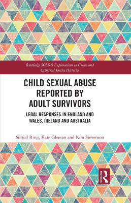 Child Sexual Abuse Reported by Adult Survivors: Legal Responses in England and Wales, Ireland and Australia book