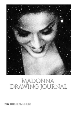 Iconic Madonna drawing Journal Sir Michael Huhn Designer edition: Iconic Madonna drawing Journal Sir Michael Huhn Designer edition book