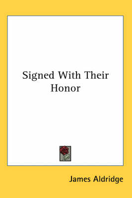 Signed With Their Honor by James Aldridge