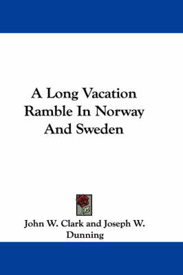 A Long Vacation Ramble In Norway And Sweden book