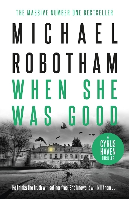 When She Was Good: Cyrus Haven Book 2 by Michael Robotham