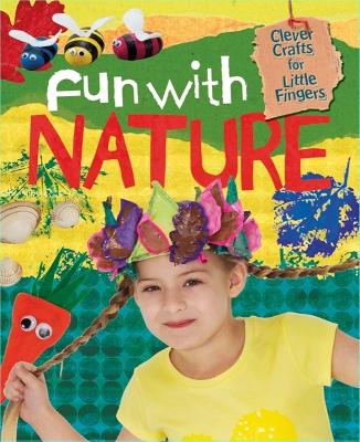 Clever Crafts for Little Fingers: Fun With Nature book